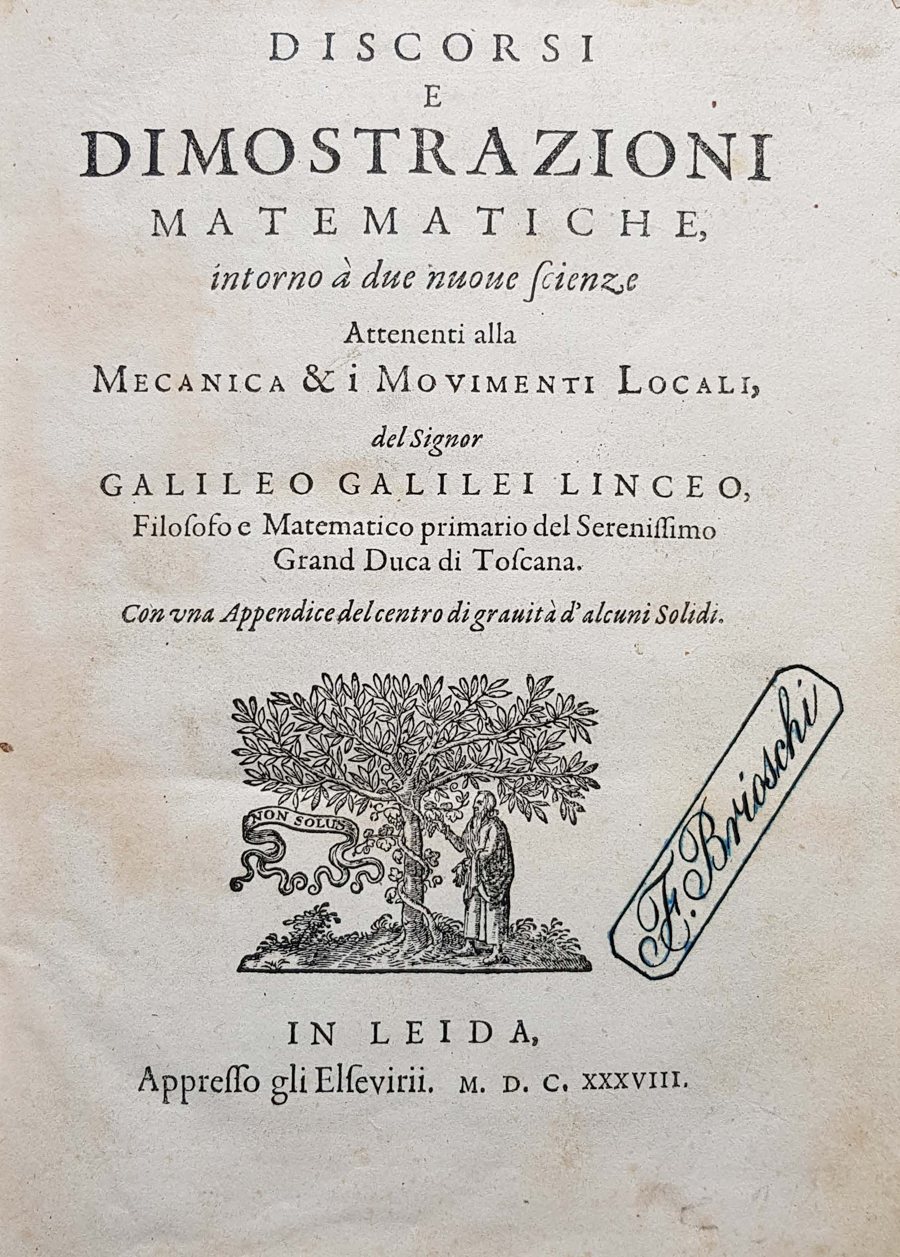 Discorsi e dimostrazioni matematiche intorno a due nuove scienze di Galileo Galilei, Leida, 1638